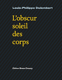 Obscur soleil des corps (L')